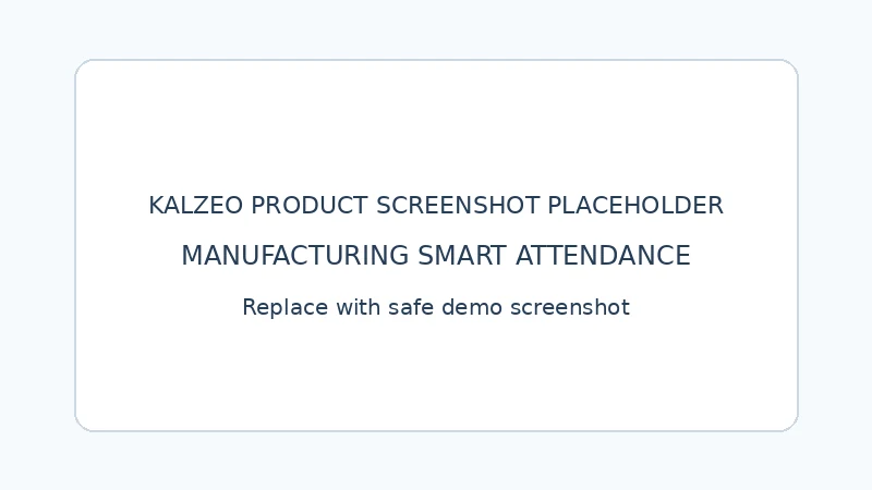 Kalzeo Smart Attendance and site based attendance options for manufacturing workforce