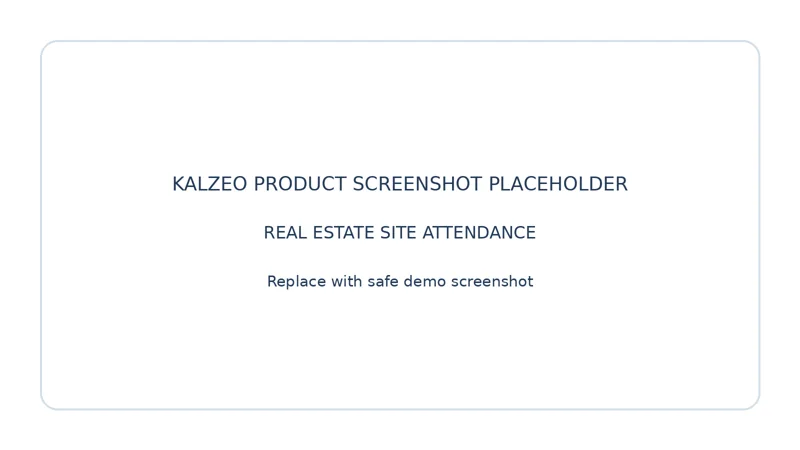 Kalzeo attendance management workspace for real estate site workforce operations